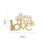 Aplique Frase All You Need Is Love 15X10 MDF Cru Marpax